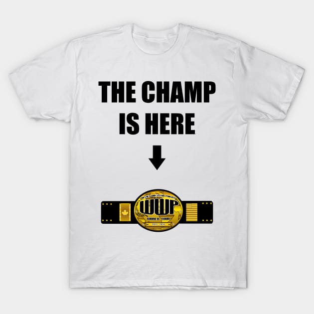 The Champ is Here Style T-Shirt by WWP